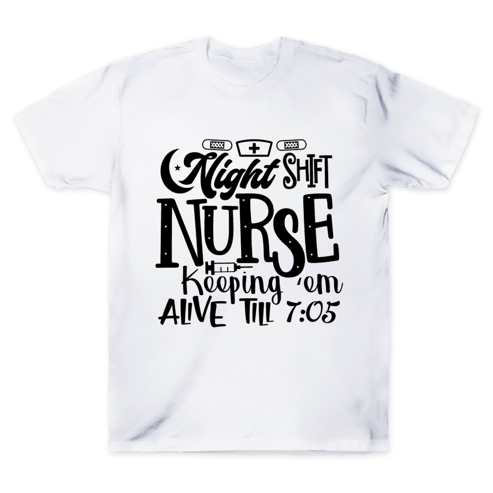 Night Shift Nurse Keeping Alive Till 7:05 Cotton Doctor T-shirt