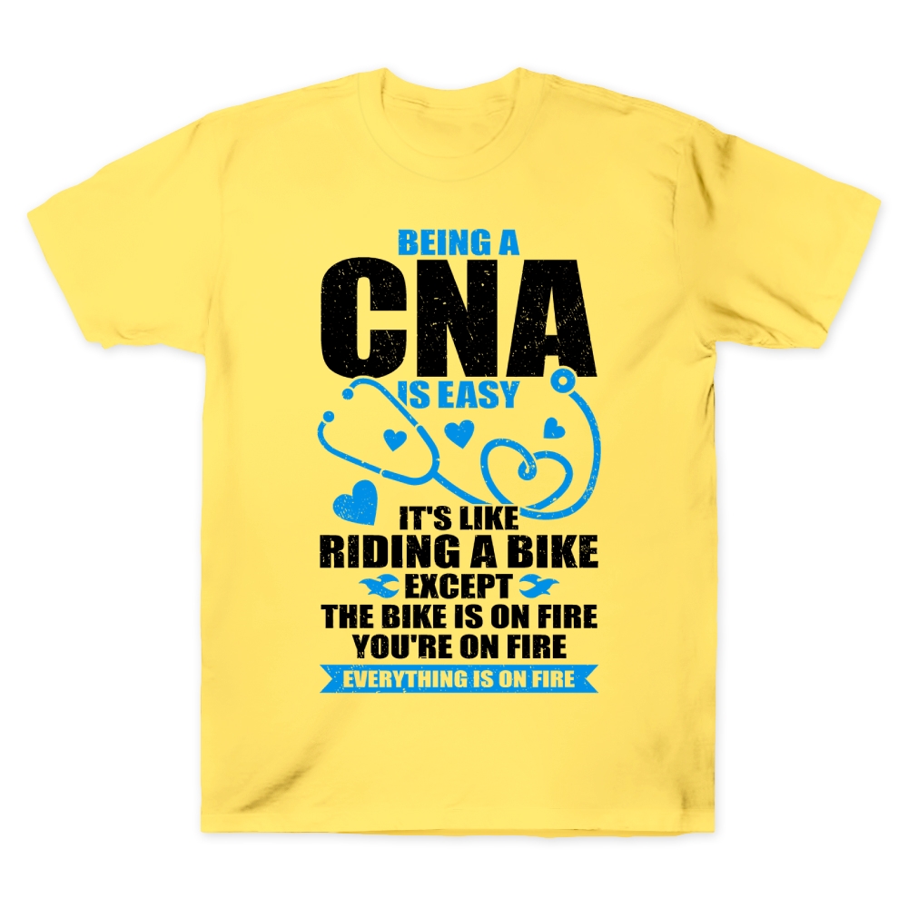 Being A Cna Is Easy It's Like Riding A Bike Except The Bike Is On Fire Cotton Doctor T-shirt