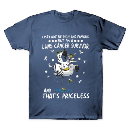 I May Not Be Rich And Famous But I’m A Lung Cancer Survivor And That’s Priceless Cotton Doctor T-shirt