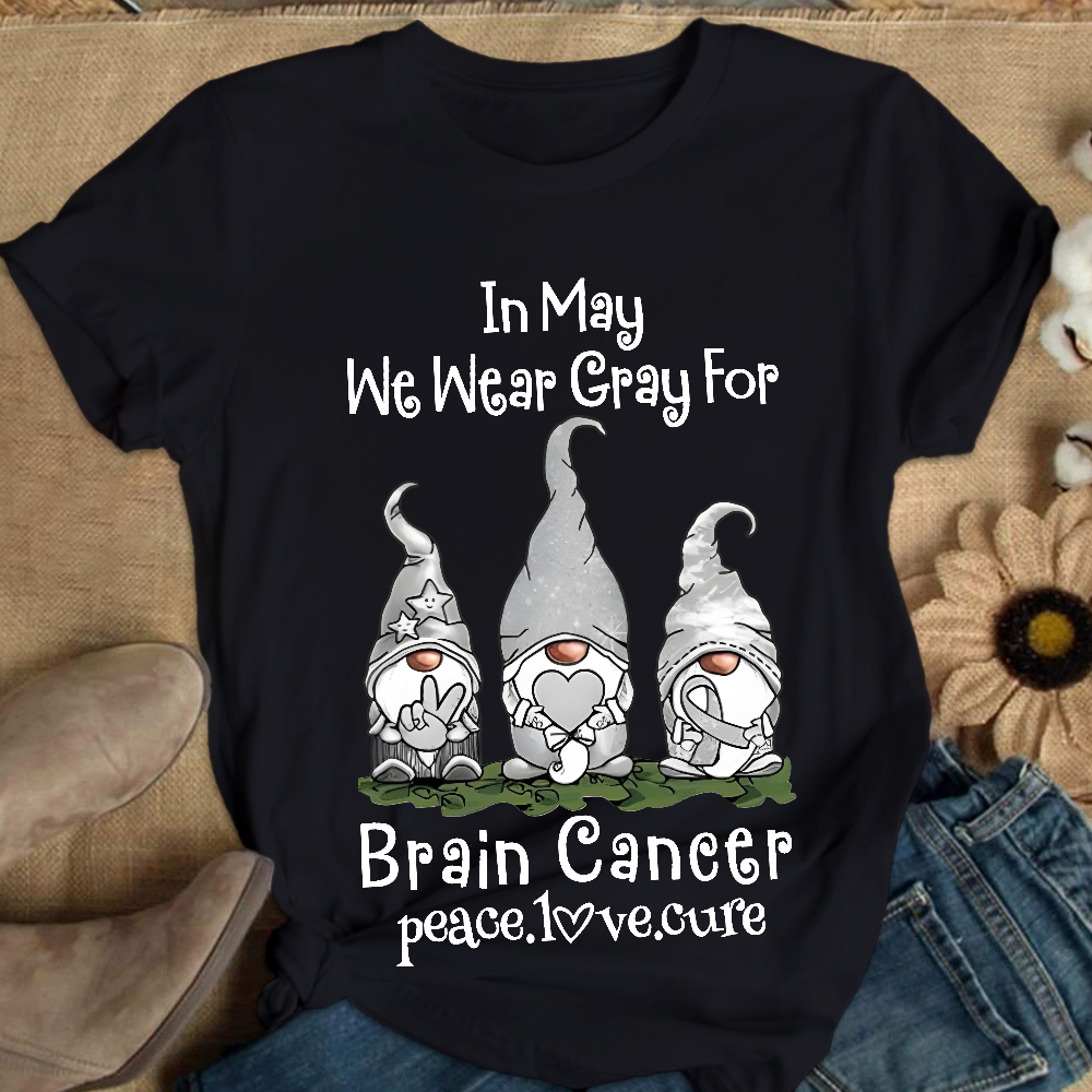 In May We Wear Gray For Brain Cancer Peace Love Cure Cotton Nurse T-shirt