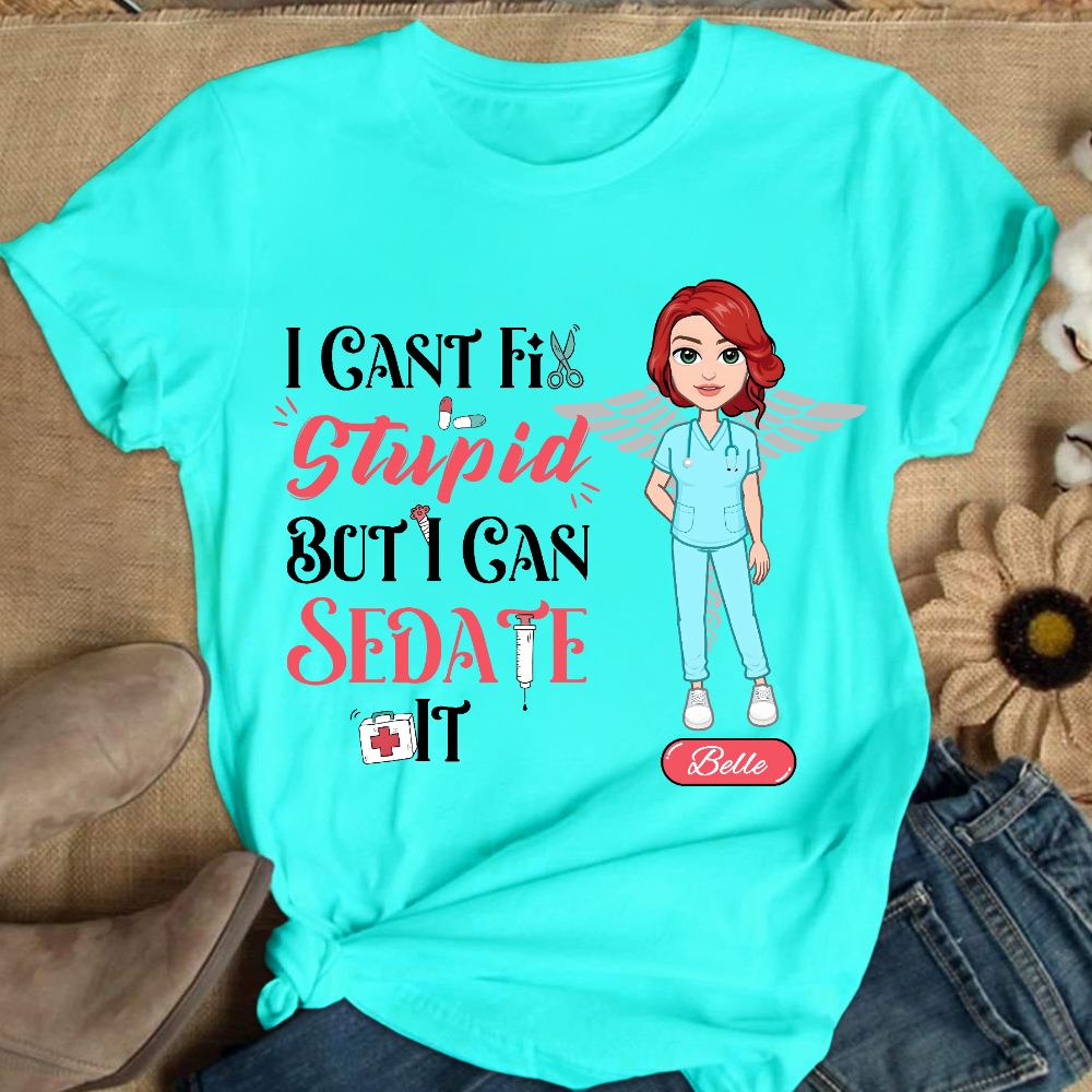 Custom I Cant Fix Stupid But I Can Sedate It Cotton Nurse T-shirt