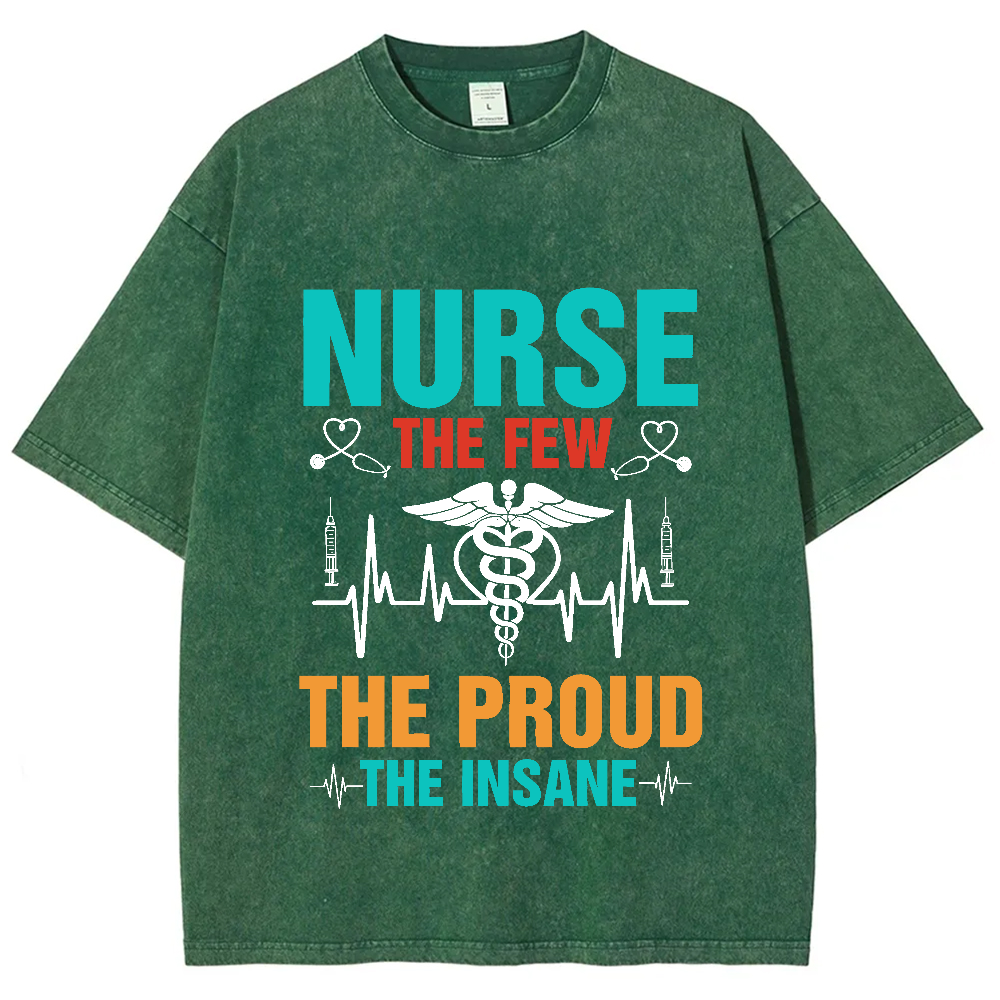 Nurse The Few The Proud The Insane Vintage Washed T-shirt