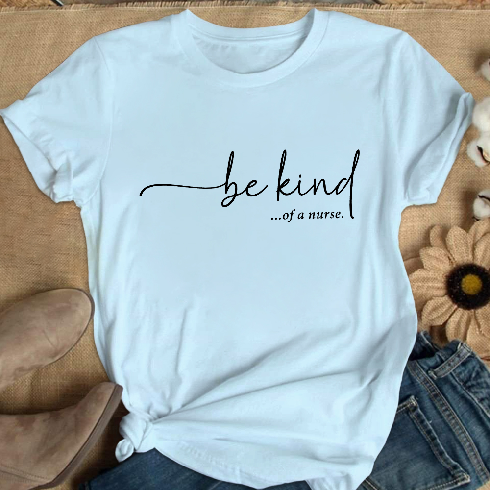 Be Kind Of A Nurse Cotton Nurse T-shirt