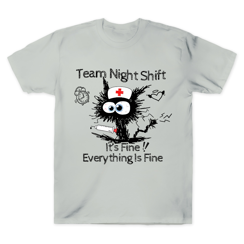 Team Night Shift It's Fine Everything Is Fine Cotton Doctor T-shirt