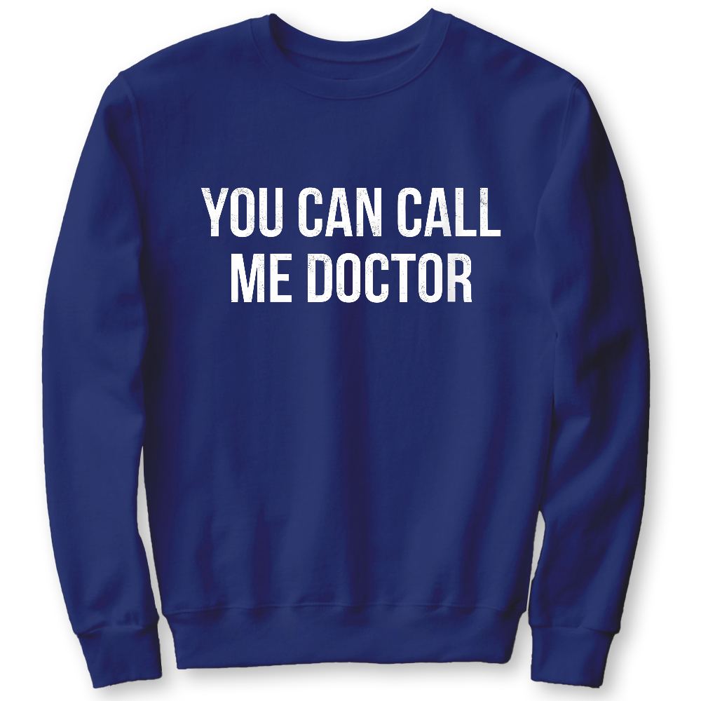 You Can Call Me Doctor Cotton Pullover Sweatshirt