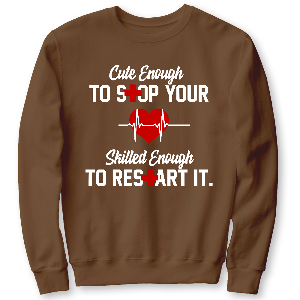 Cute Enough To Stop Your Heart Skilled Enough To Restart It Cotton Pullover Sweatshirt