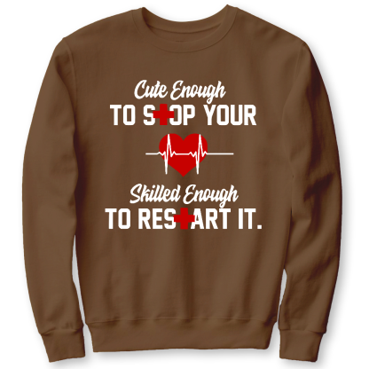 Cute Enough To Stop Your Heart Skilled Enough To Restart It Cotton Pullover Sweatshirt