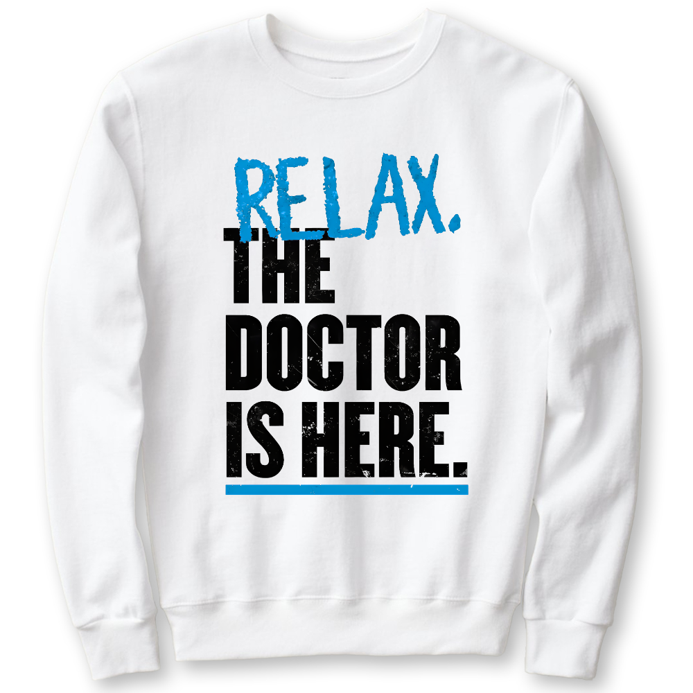 Relax The Doctor Is Here Cotton Pullover Sweatshirt