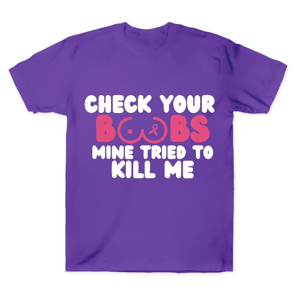 Check Your Boobs Mine Tried To Kill Me Cotton Doctor T-shirt