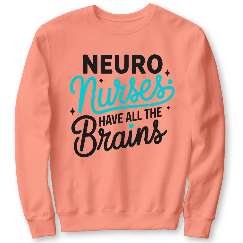 Neuro Nurse Have All The Brains Cotton Pullover Sweatshirt