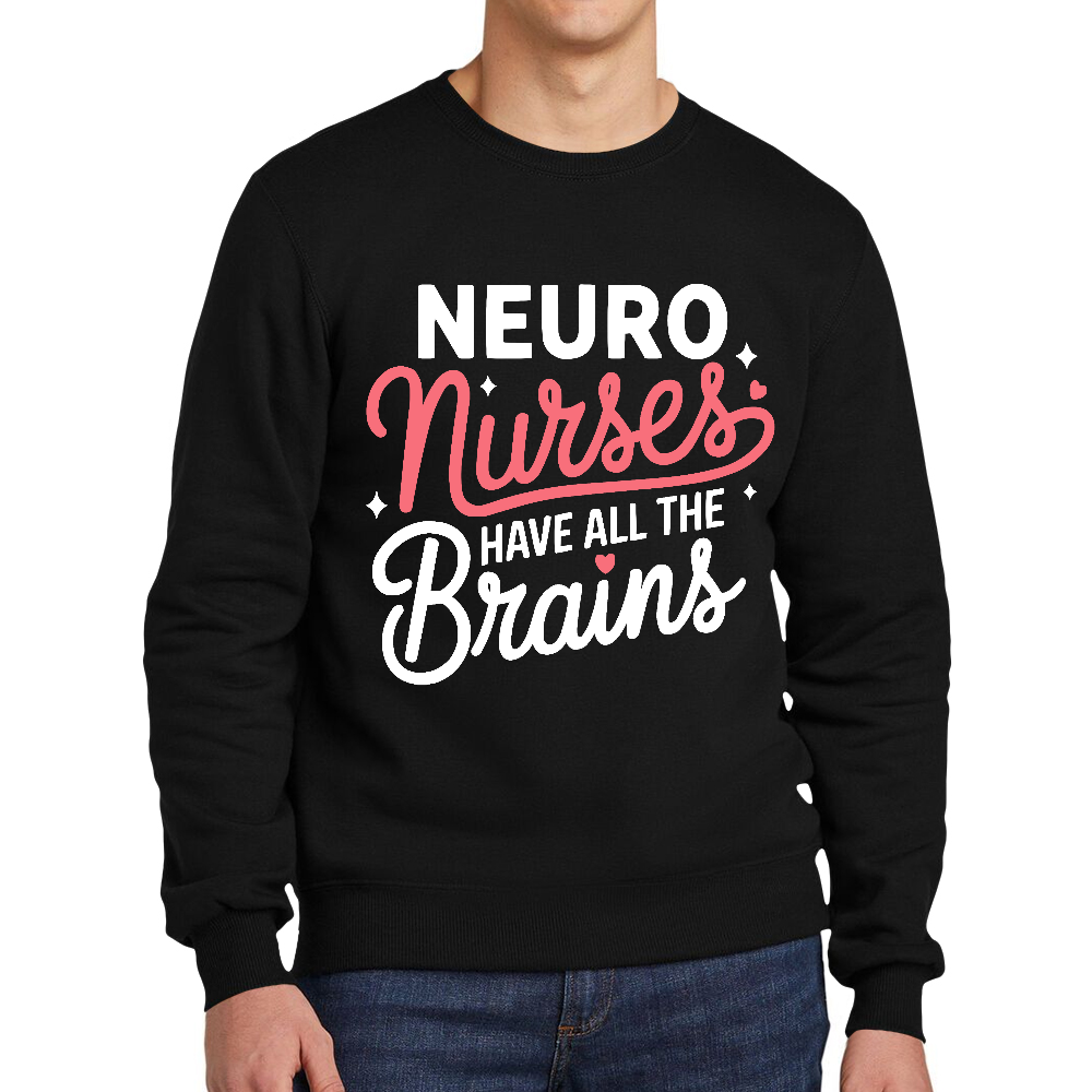 Neuro Nurse Have All The Brains Cotton Pullover Sweatshirt