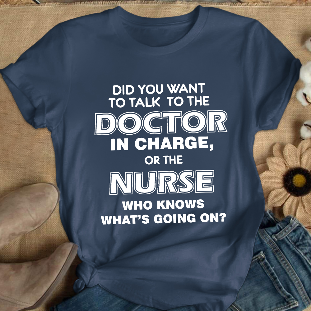 Did You Want To The Doctor In Chagne, Or The Nurse Cotton Nurse T-shirt