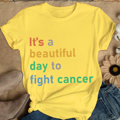 It's A Beautiful Day To Fight Cancer Cotton Nurse T-shirt