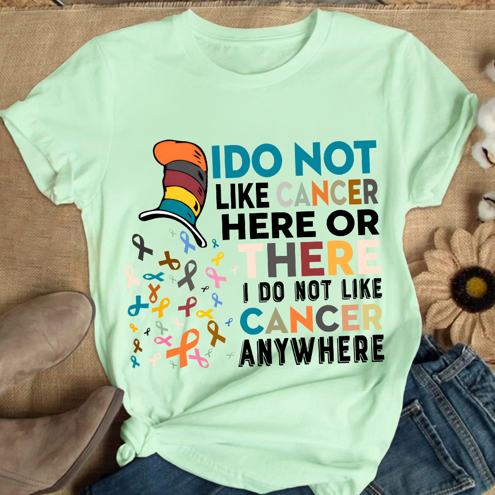 I Do Not Like Cancer Here Or There I Do Not Like Cancer Awareness Cotton Nurse T-shirt