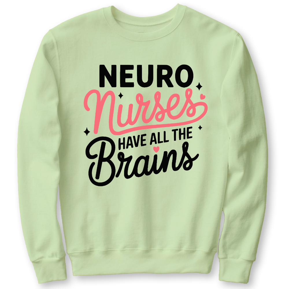 Neuro Nurse Have All The Brains Cotton Pullover Sweatshirt
