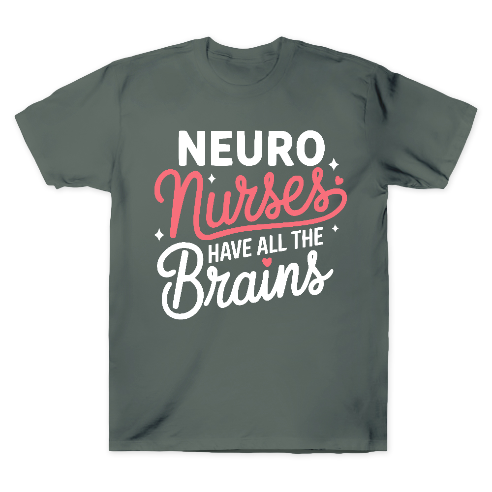 Neuro Nurse Have All The Brains Cotton Doctor T-shirt