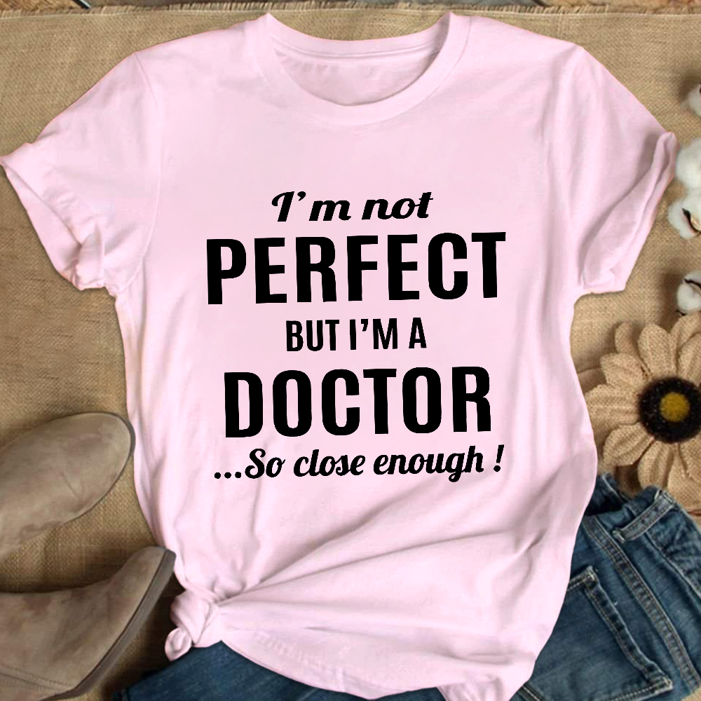 I'm Not Perfect But I'm A Doctor Cotton Nurse T-shirt