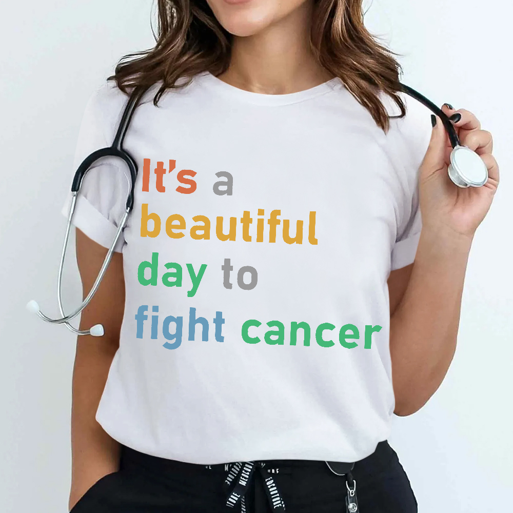 It's A Beautiful Day To Fight Cancer Cotton Nurse T-shirt