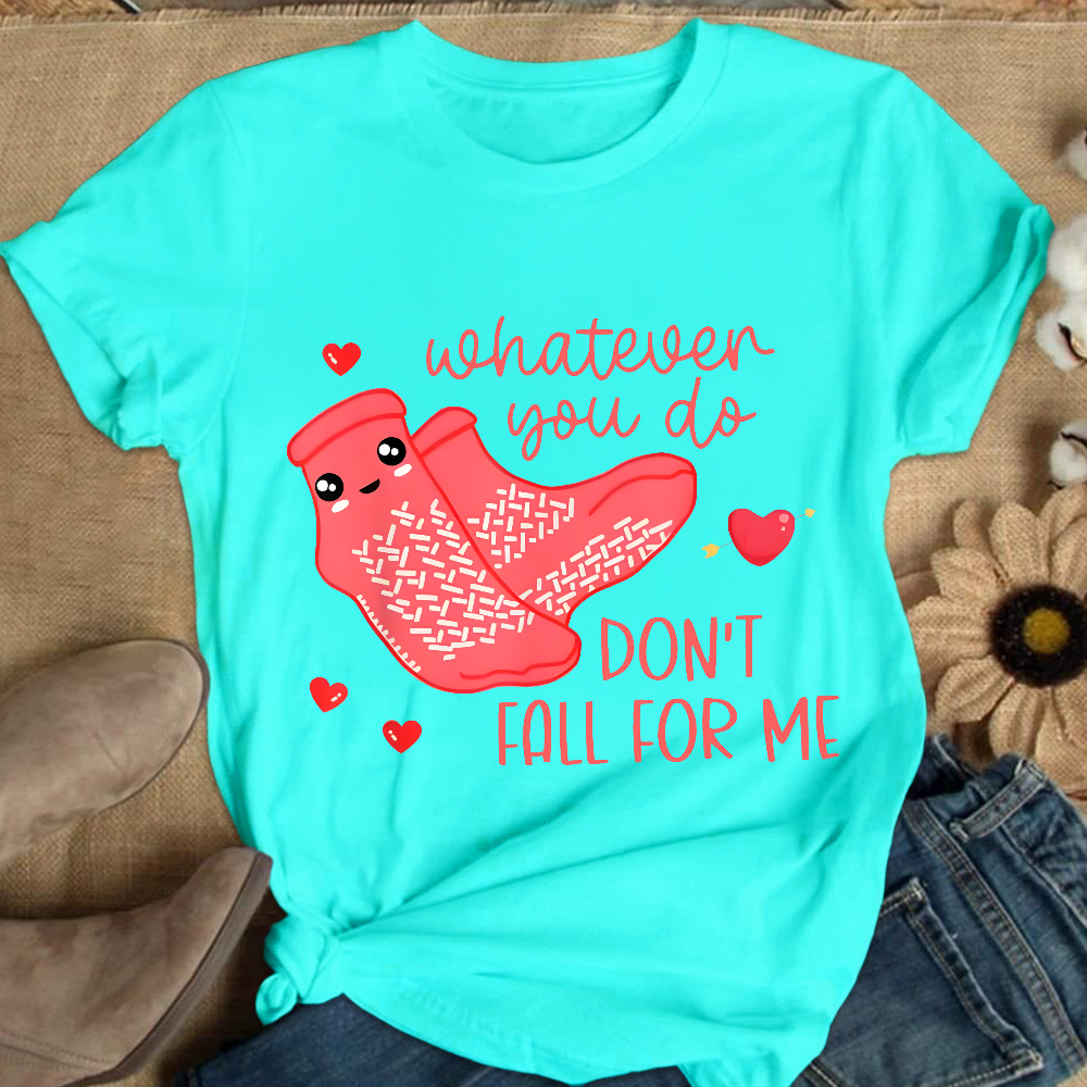 Whatever You Do Don't Fall For Me RN PCT CNA Nurse Cotton Nurse T-shirt