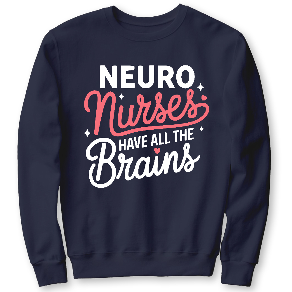 Neuro Nurse Have All The Brains Cotton Pullover Sweatshirt