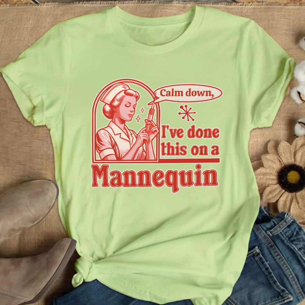 Calm Down I've Done This On A Mannequin Cotton Nurse T-shirt