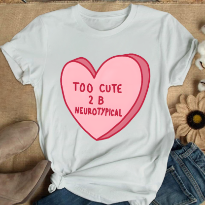 Too Cute To Be Neurotypical Cotton Nurse T-shirt