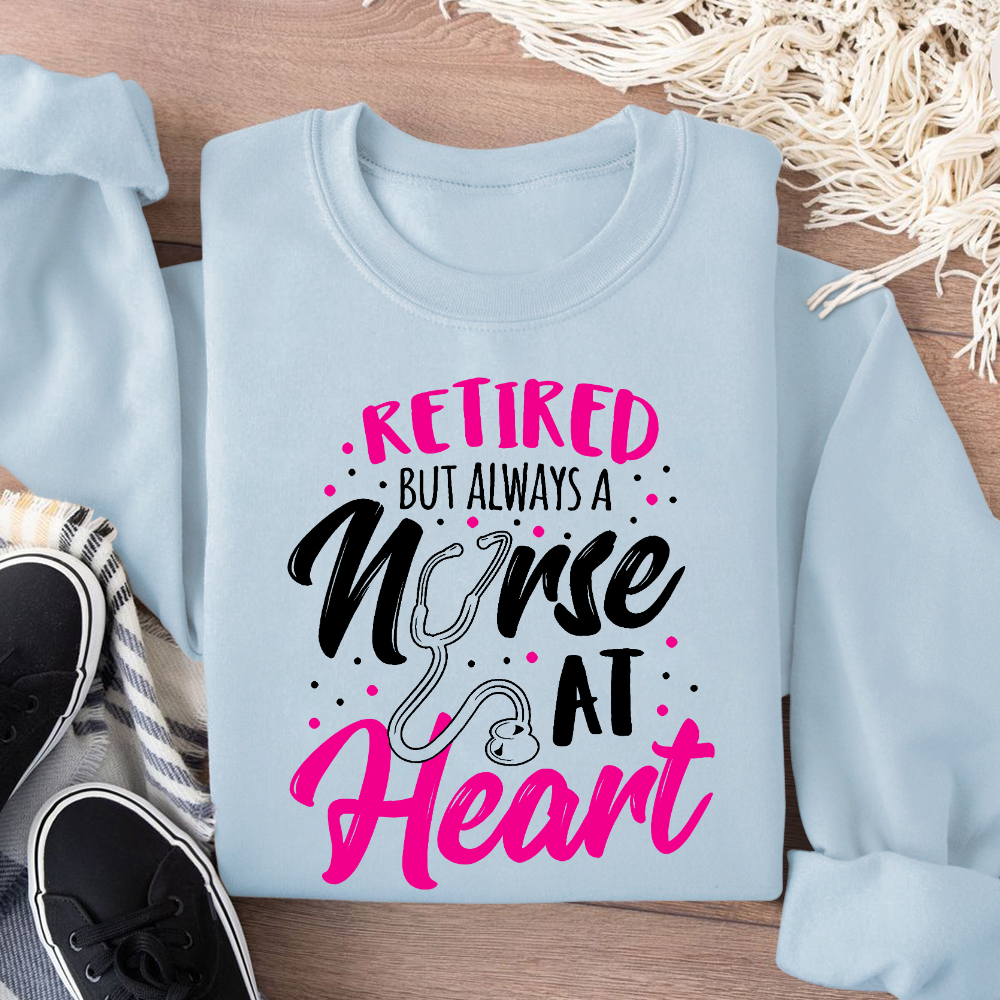 Retired But Always A Nurse At Heart Cotton Pullover Sweatshirt