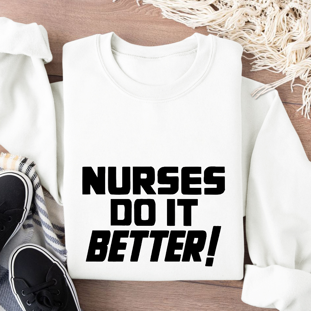 Nurses Do It Better ! Cotton Pullover Sweatshirt