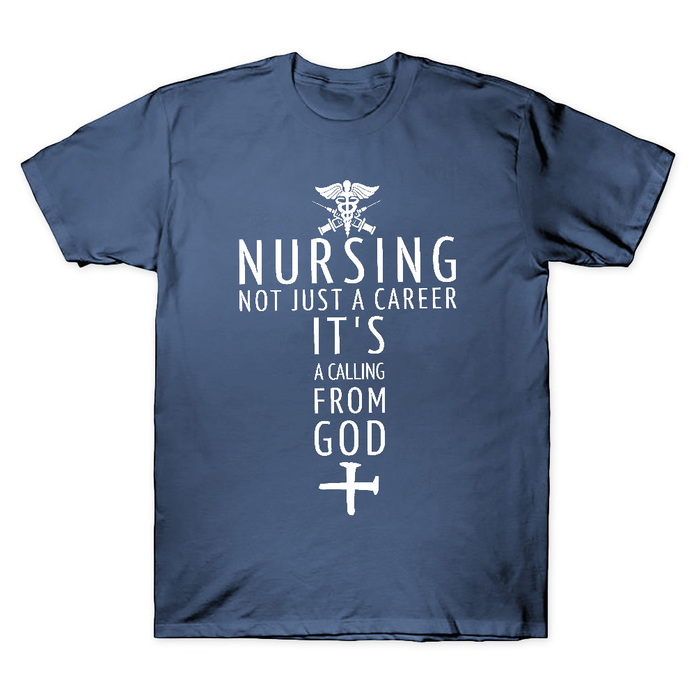 Nursing Not Just A Career It's A Calling From God Cotton Doctor T-shirt