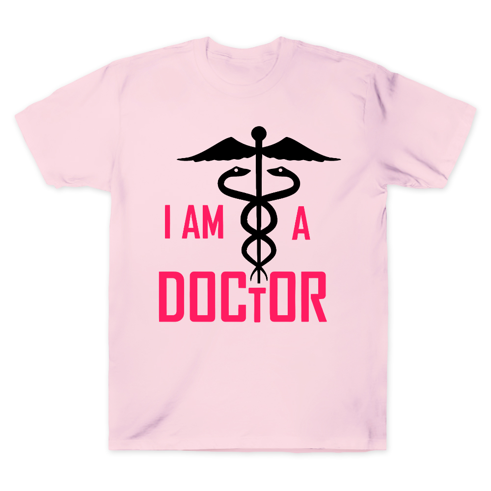 I Am A Doctor Cotton Doctor T-shirt
