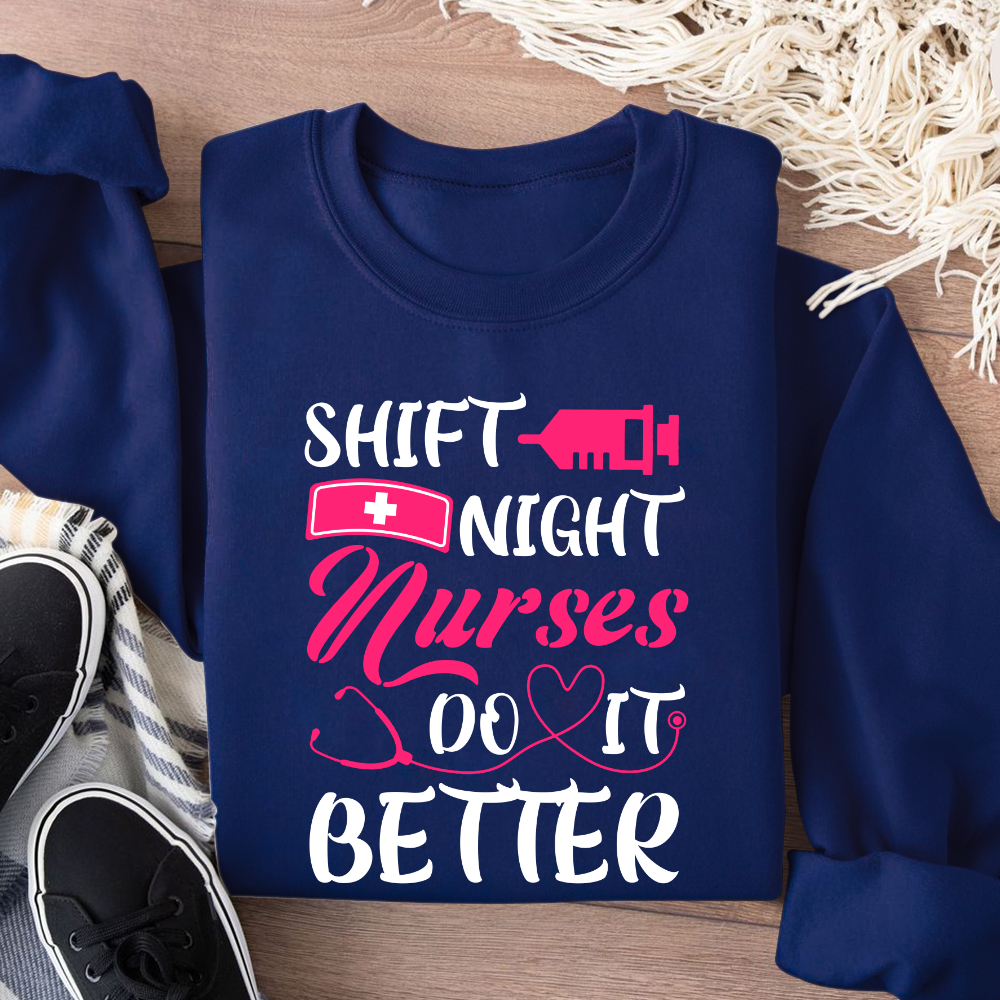 Night Shift Nurses Do It Better Cotton Pullover Sweatshirt