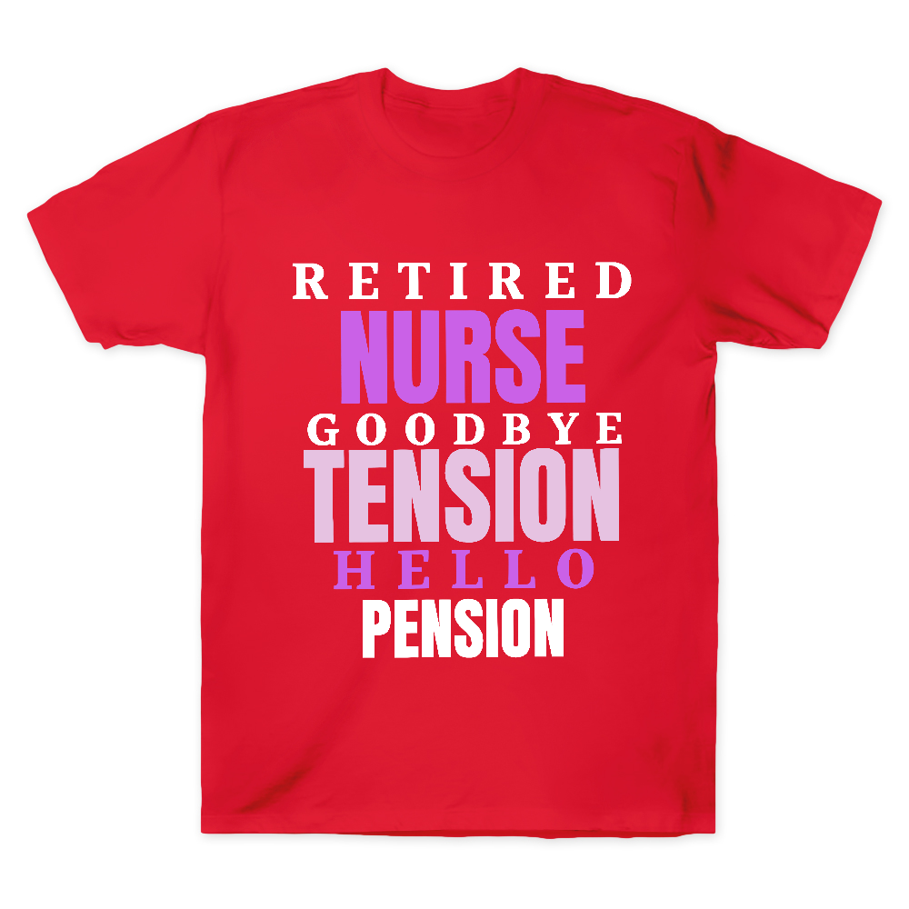 Retired Nurse Goodbye Tension Hello Pension Cotton Doctor T-shirt