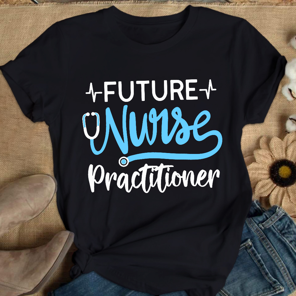 Future Nurse Practitioner Cotton Nurse T-shirt