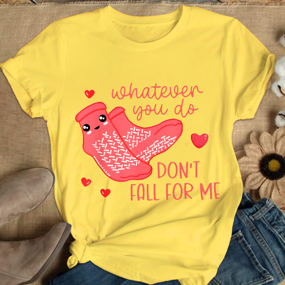 Whatever You Do Don't Fall For Me RN PCT CNA Nurse Cotton Nurse T-shirt