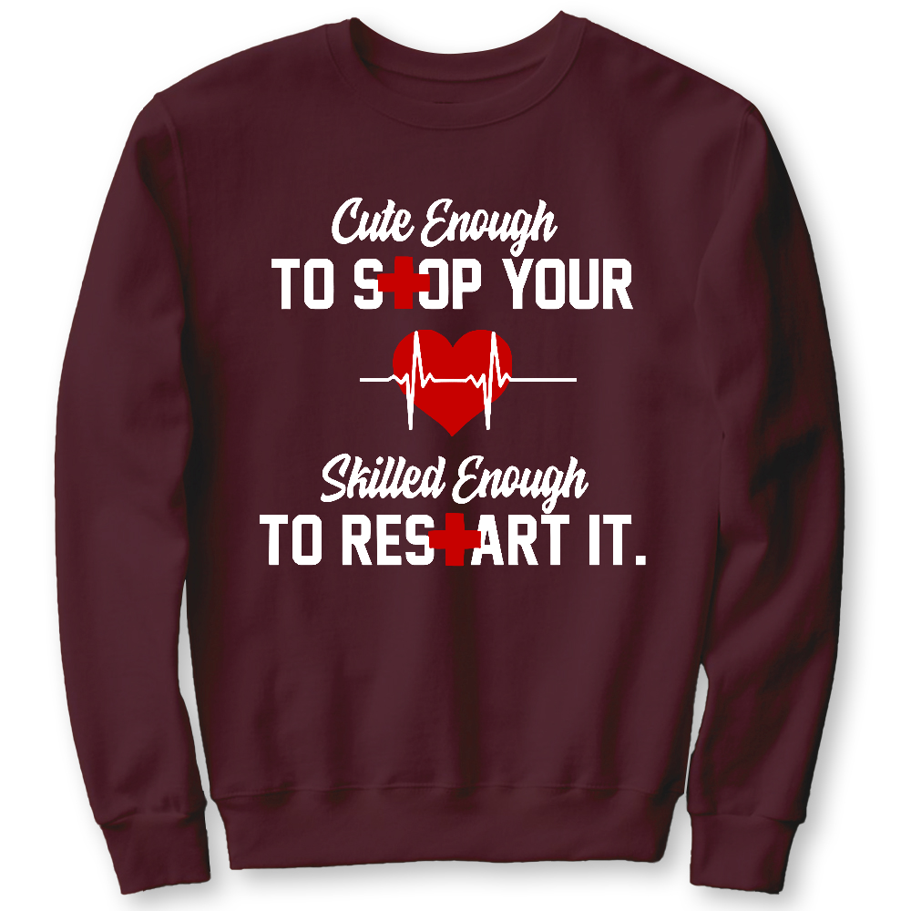 Cute Enough To Stop Your Heart Skilled Enough To Restart It Cotton Pullover Sweatshirt