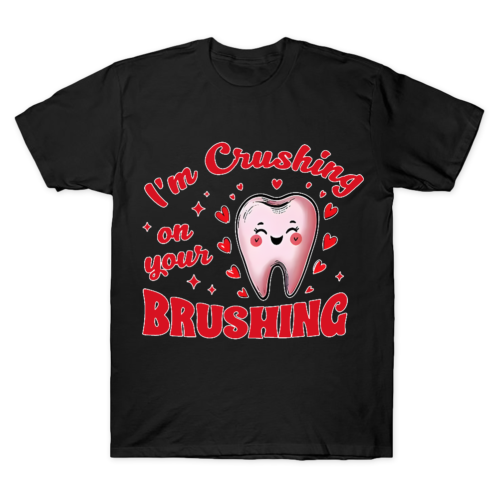 I'm Crushing On Your Brushing Cotton Doctor T-shirt