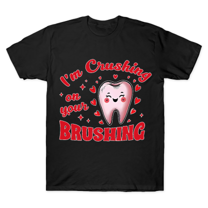 I'm Crushing On Your Brushing Cotton Doctor T-shirt