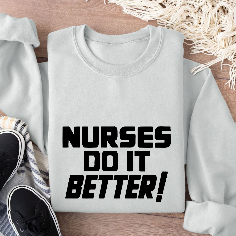 Nurses Do It Better ! Cotton Pullover Sweatshirt