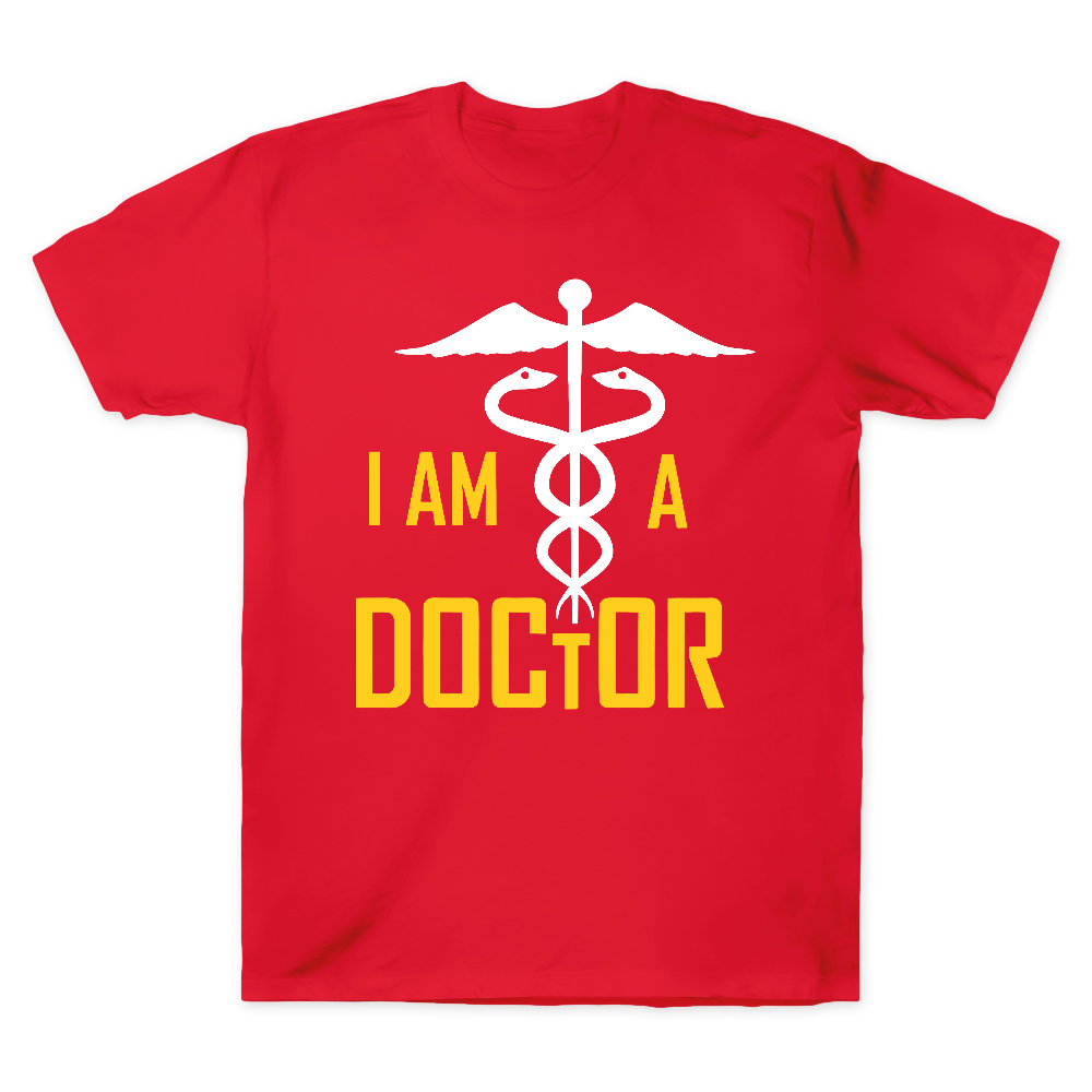 I Am A Doctor Cotton Doctor T-shirt