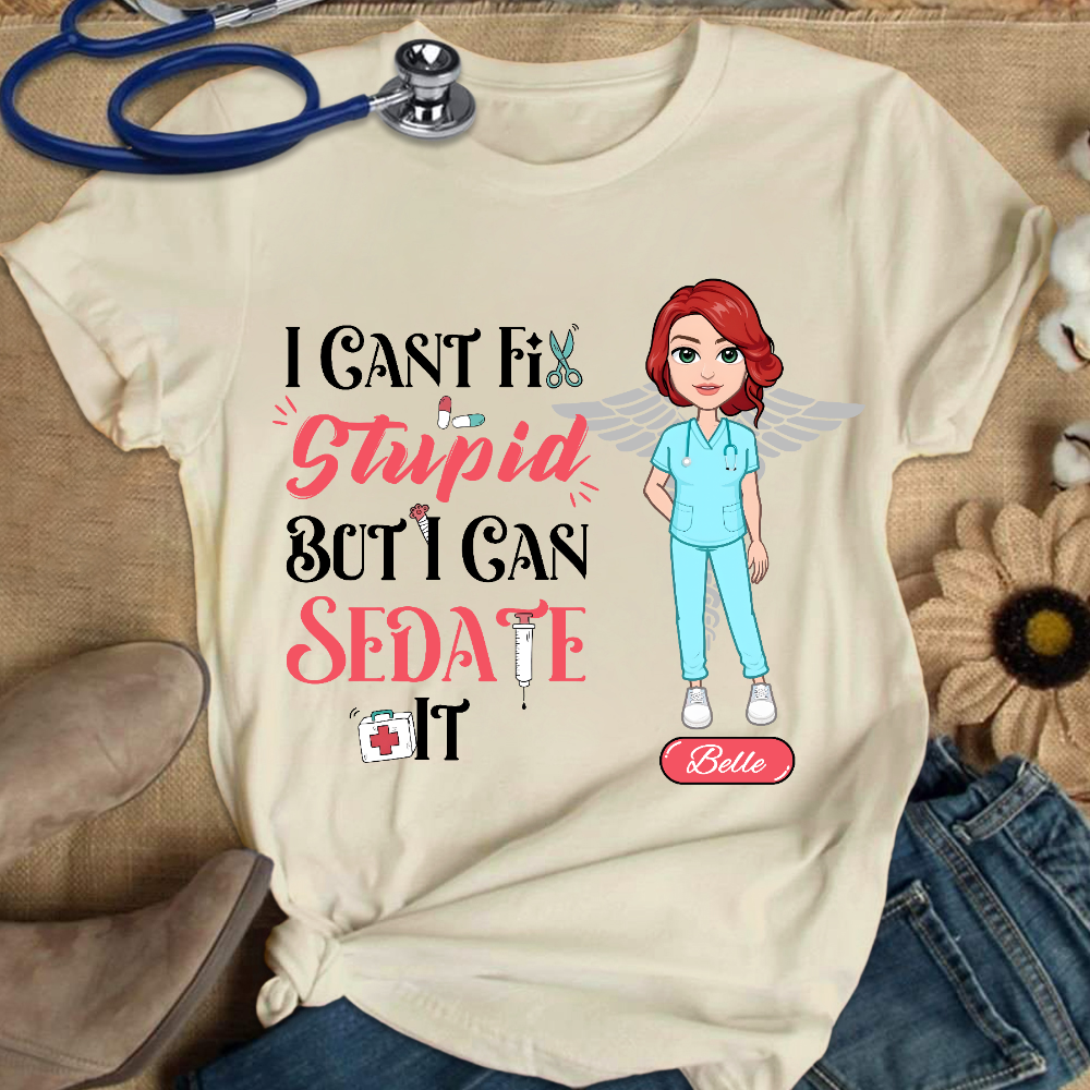 Custom I Cant Fix Stupid But I Can Sedate It Cotton Nurse T-shirt