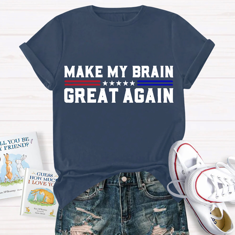 Make My Brain Great Again Cotton Nurse T-shirt