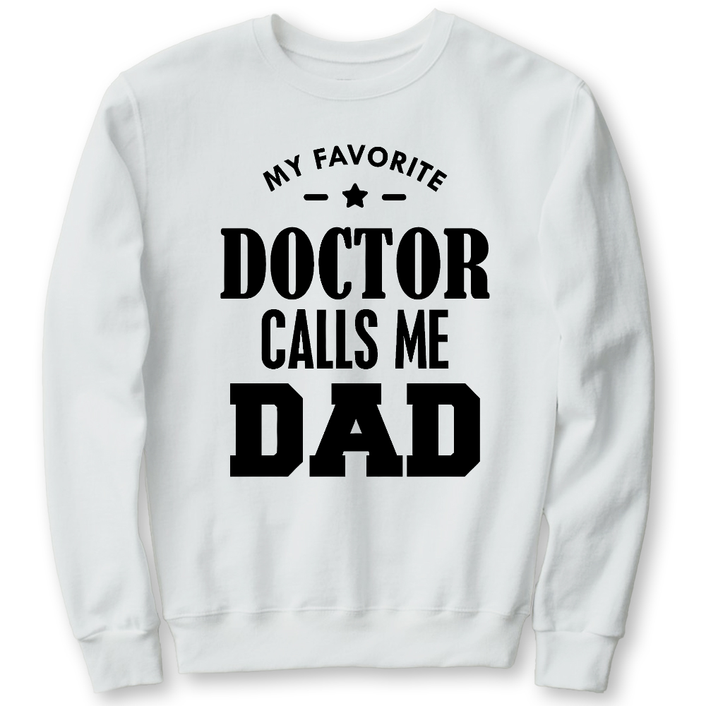 My Favorite Doctor Calls Me Dad Cotton Pullover Sweatshirt
