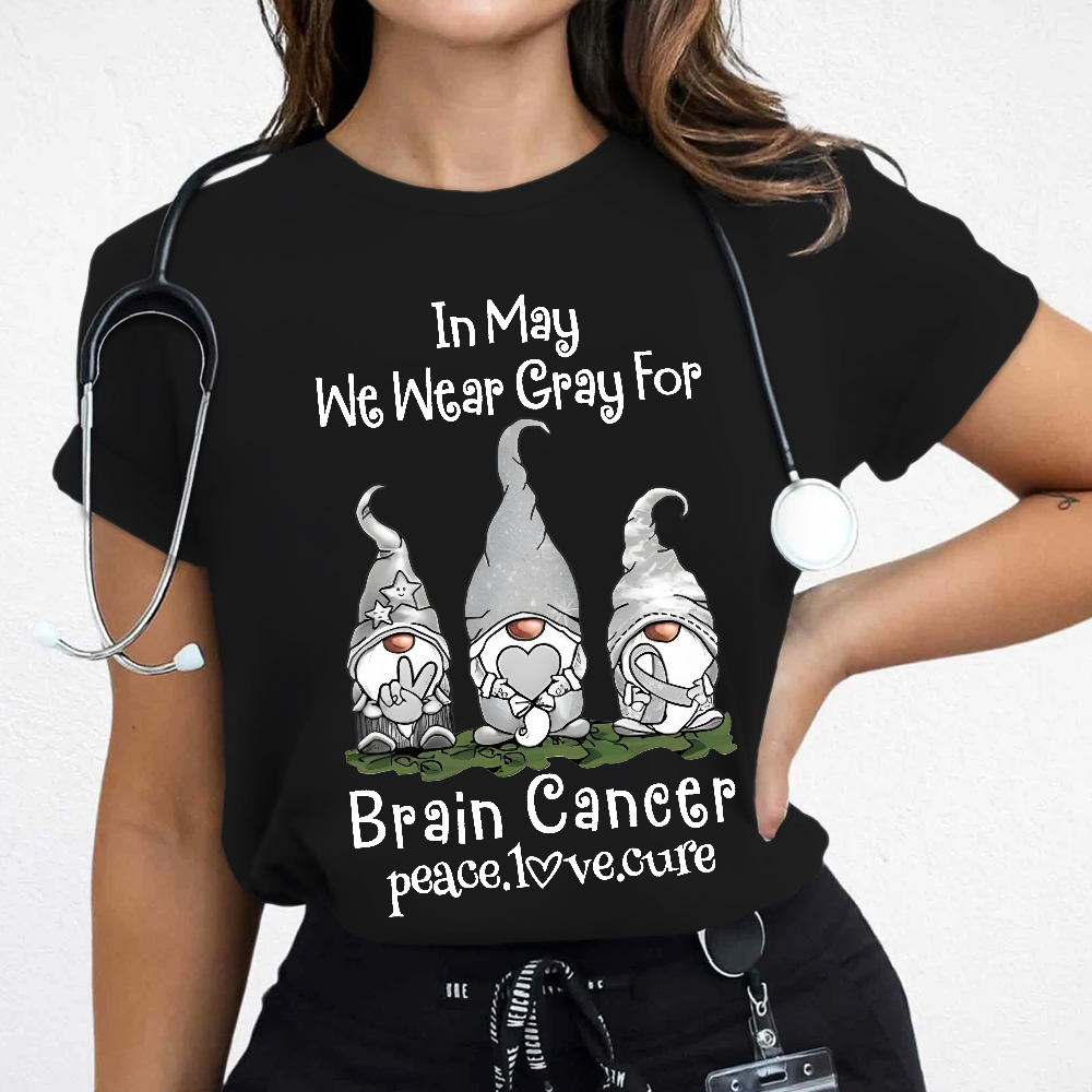 In May We Wear Gray For Brain Cancer Peace Love Cure Cotton Nurse T-shirt