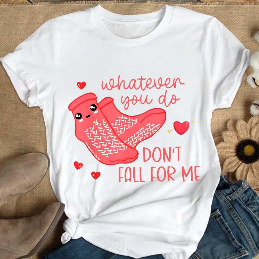 Whatever You Do Don't Fall For Me RN PCT CNA Nurse Cotton Nurse T-shirt