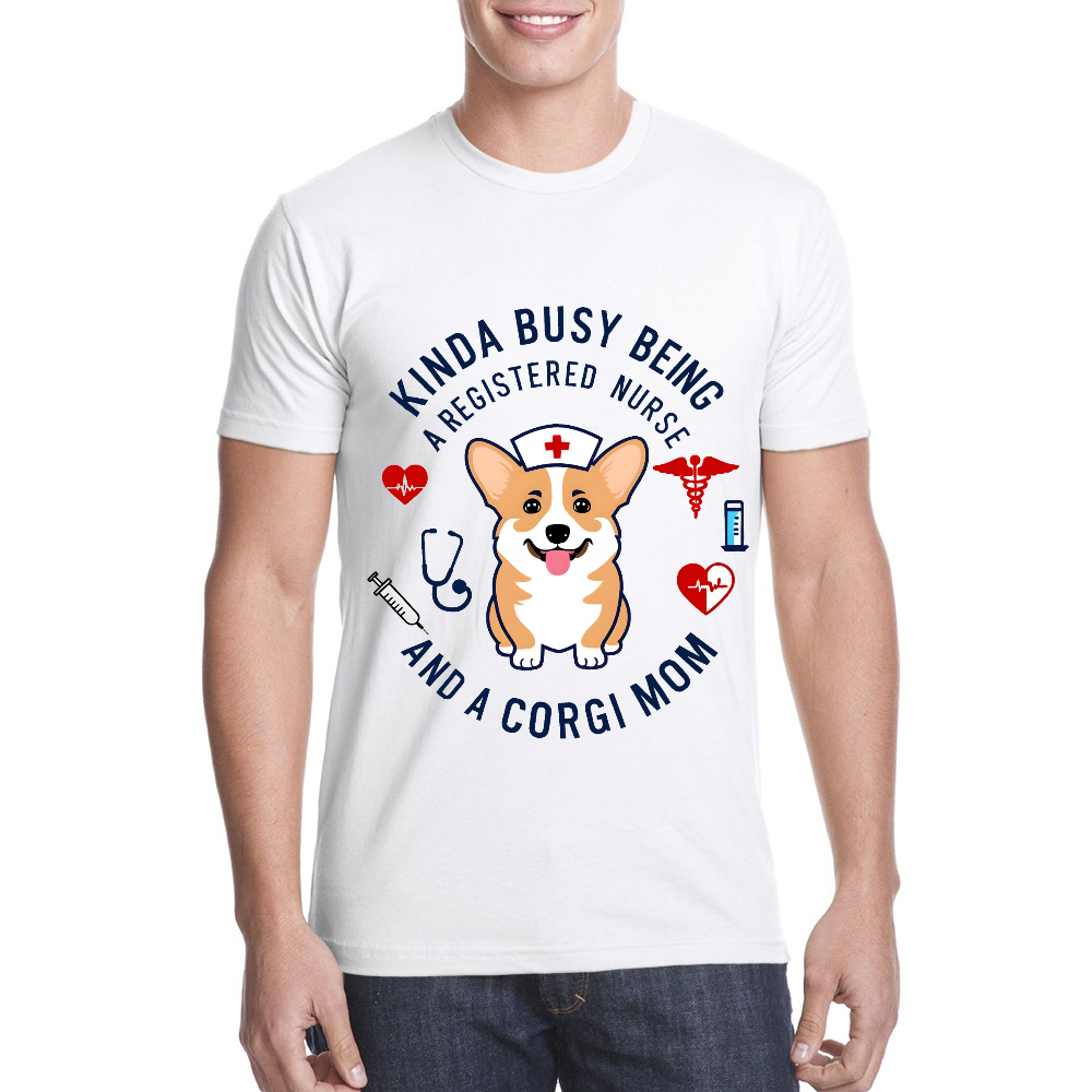 Kinda Busy Being A Registered Nurse And A Corgi Mom Cotton Doctor T-shirt