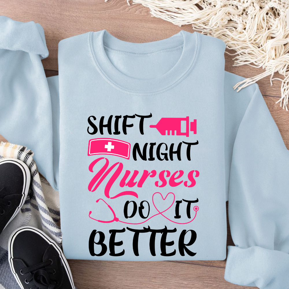 Night Shift Nurses Do It Better Cotton Pullover Sweatshirt
