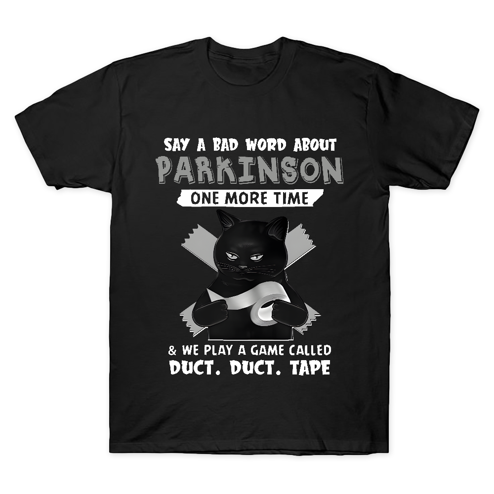 Say A Bad Word About Parkinson One More Time And We Play A Game Cotton Doctor T-shirt
