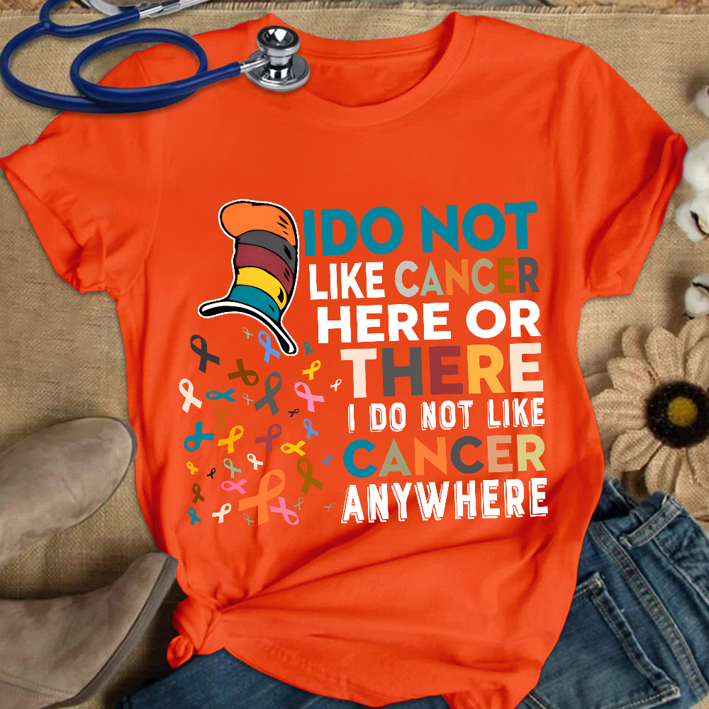 I Do Not Like Cancer Here Or There I Do Not Like Cancer Awareness Cotton Nurse T-shirt
