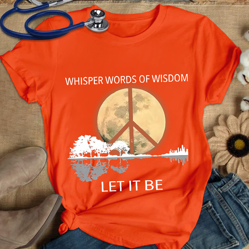 Whisper Words Of Wisdom Let It Be Cotton Nurse T-shirt