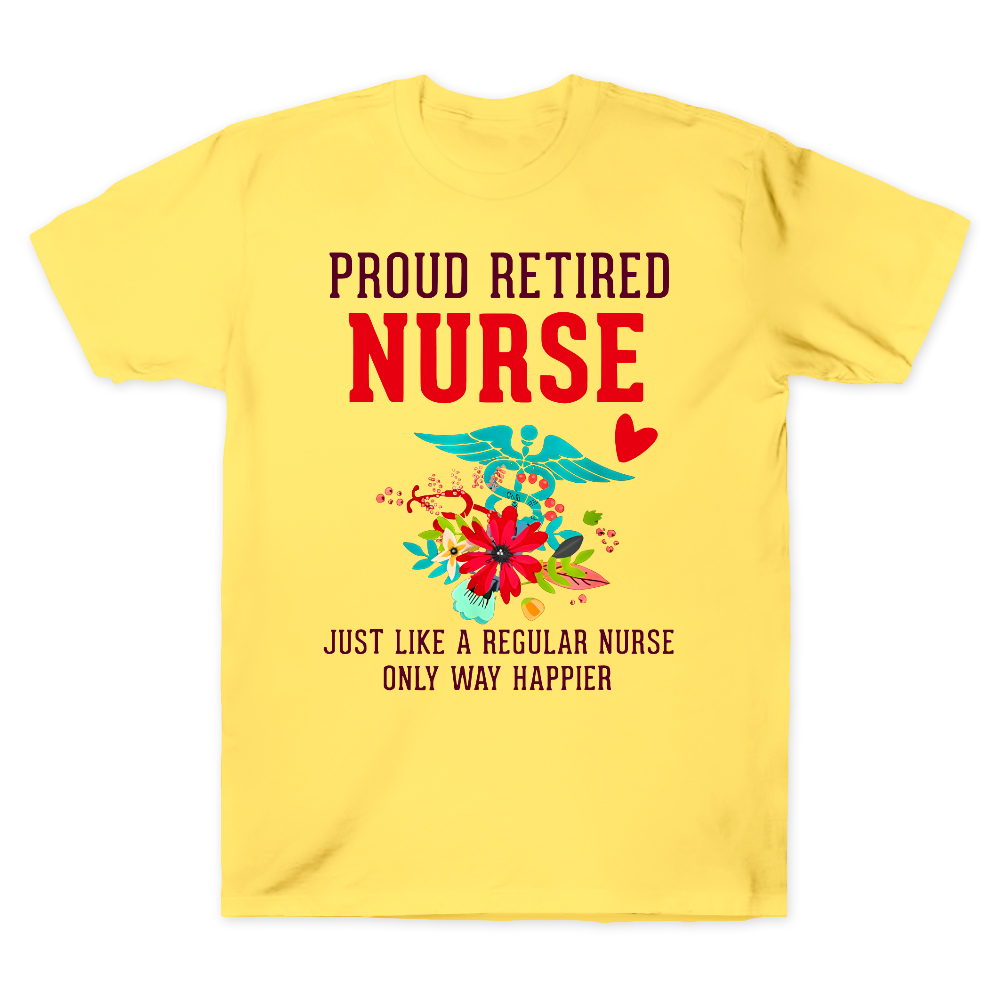 Retired Nurse Gifts Just Like Regular Nurse Only Way Happier Cotton Doctor T-shirt